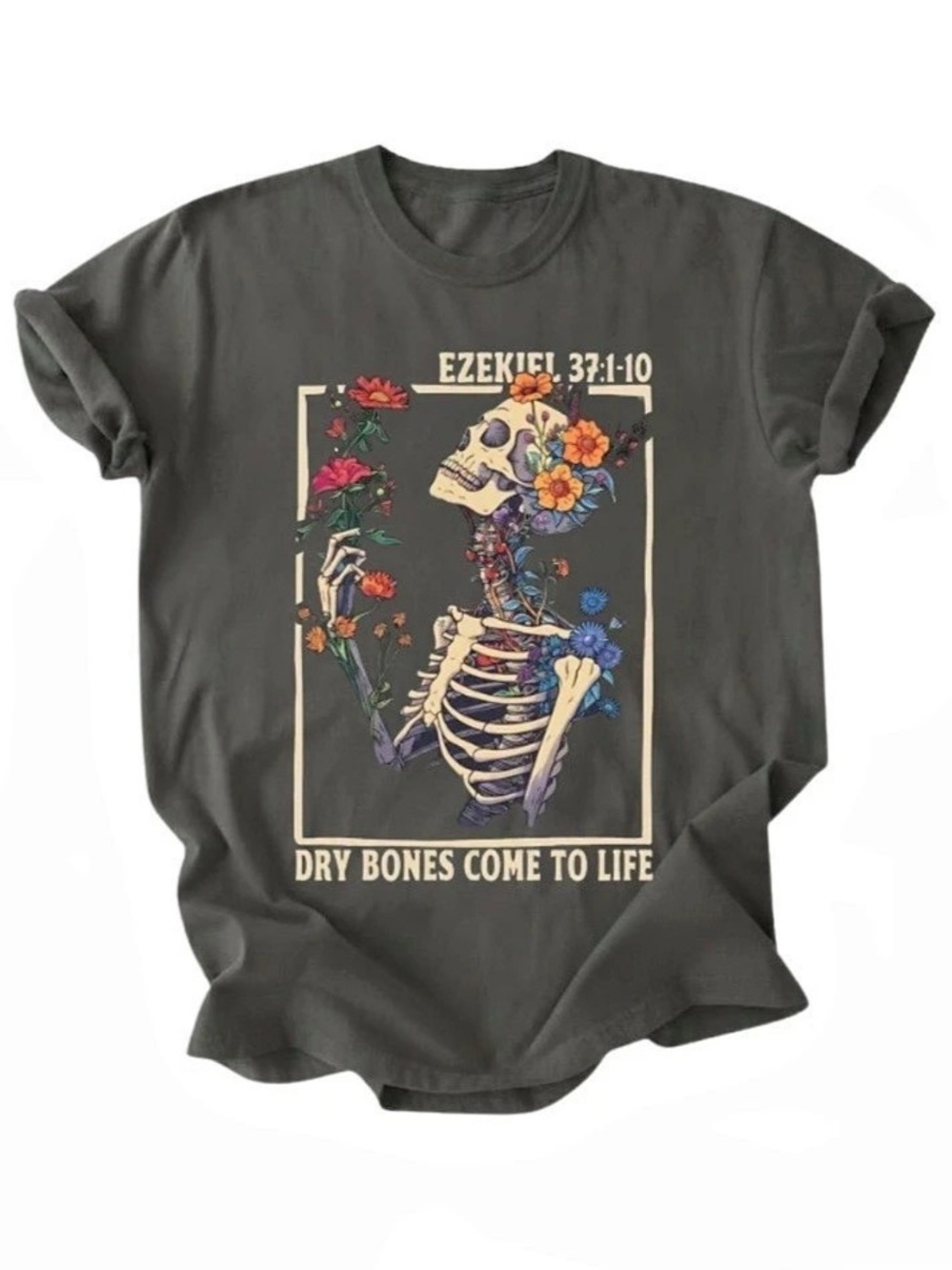 Christian Ezekiel Floral Skeleton Comfort Color T-Shirt Faith Tee